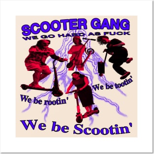 Scooter Gang! we be rootin, we be tootin, we be scootin!!! Posters and Art